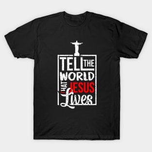 Tell The World That Jesus Lives T-Shirt